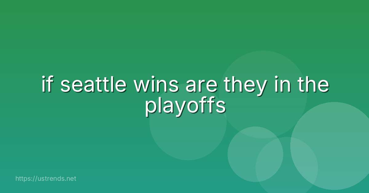 if seattle wins are they in the playoffs