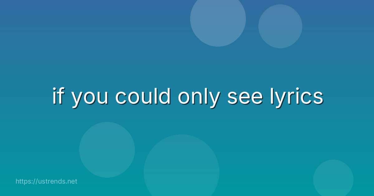 if you could only see lyrics