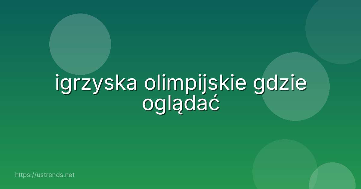 igrzyska olimpijskie gdzie oglądać