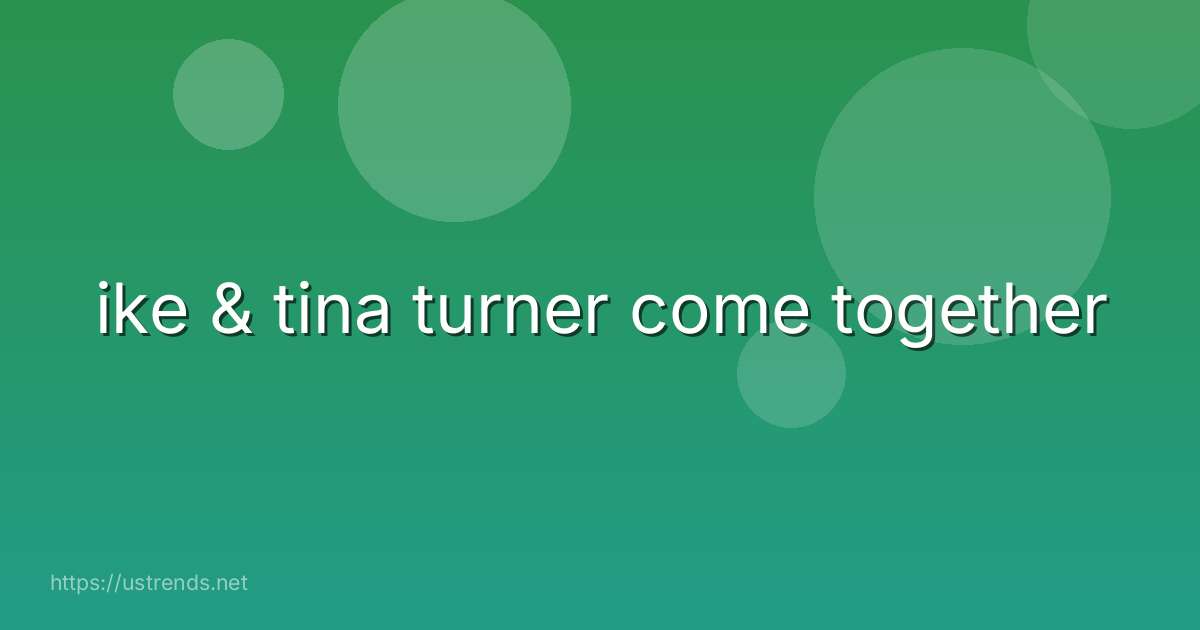 ike & tina turner come together