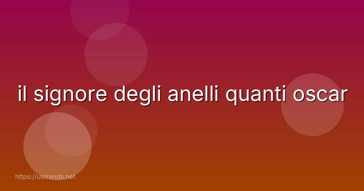 il signore degli anelli quanti oscar
