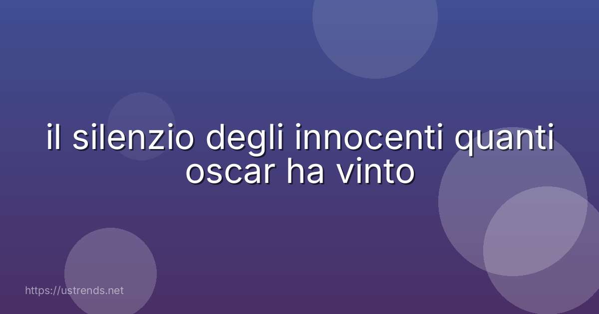 il silenzio degli innocenti quanti oscar ha vinto