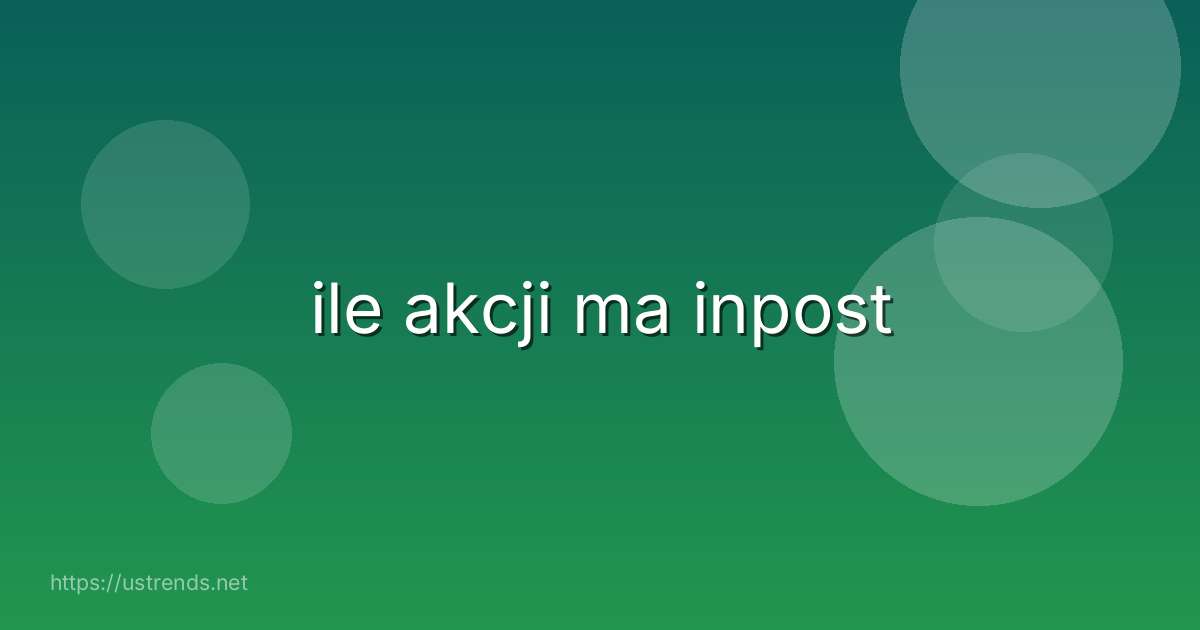 ile akcji ma inpost