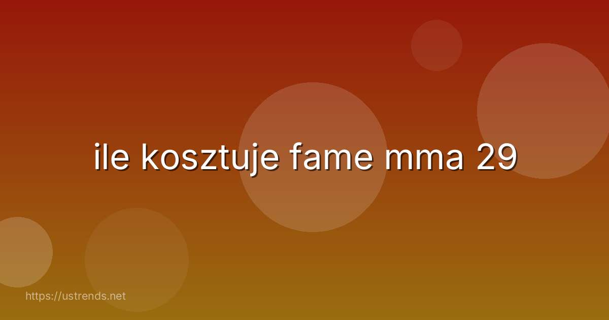 ile kosztuje fame mma 29