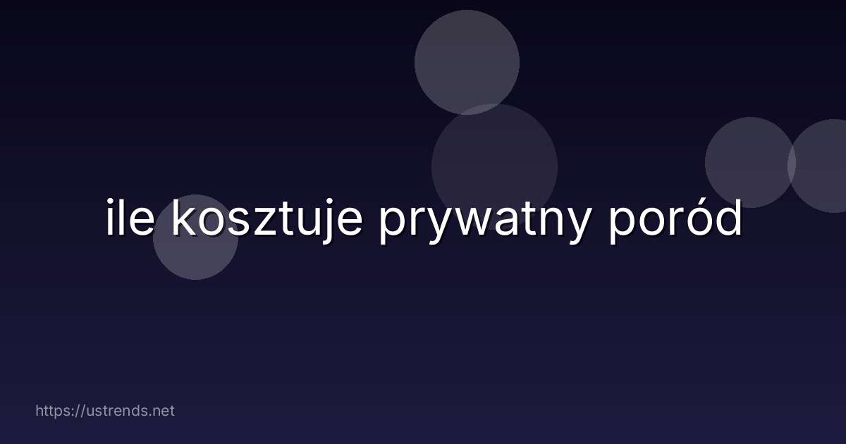 ile kosztuje prywatny poród