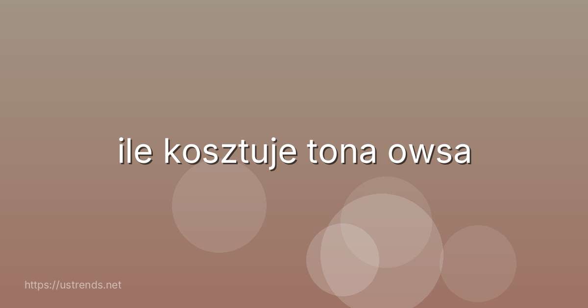 ile kosztuje tona owsa