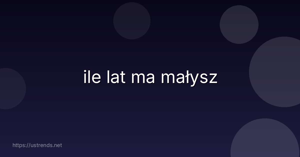 ile lat ma małysz