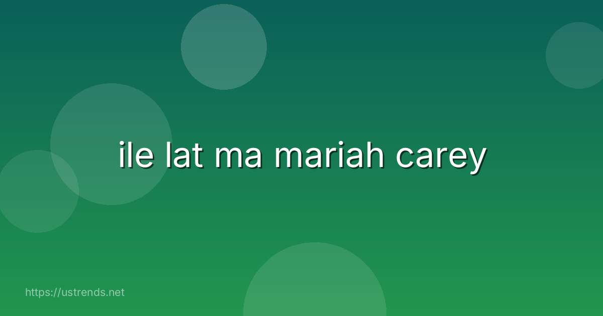 ile lat ma mariah carey