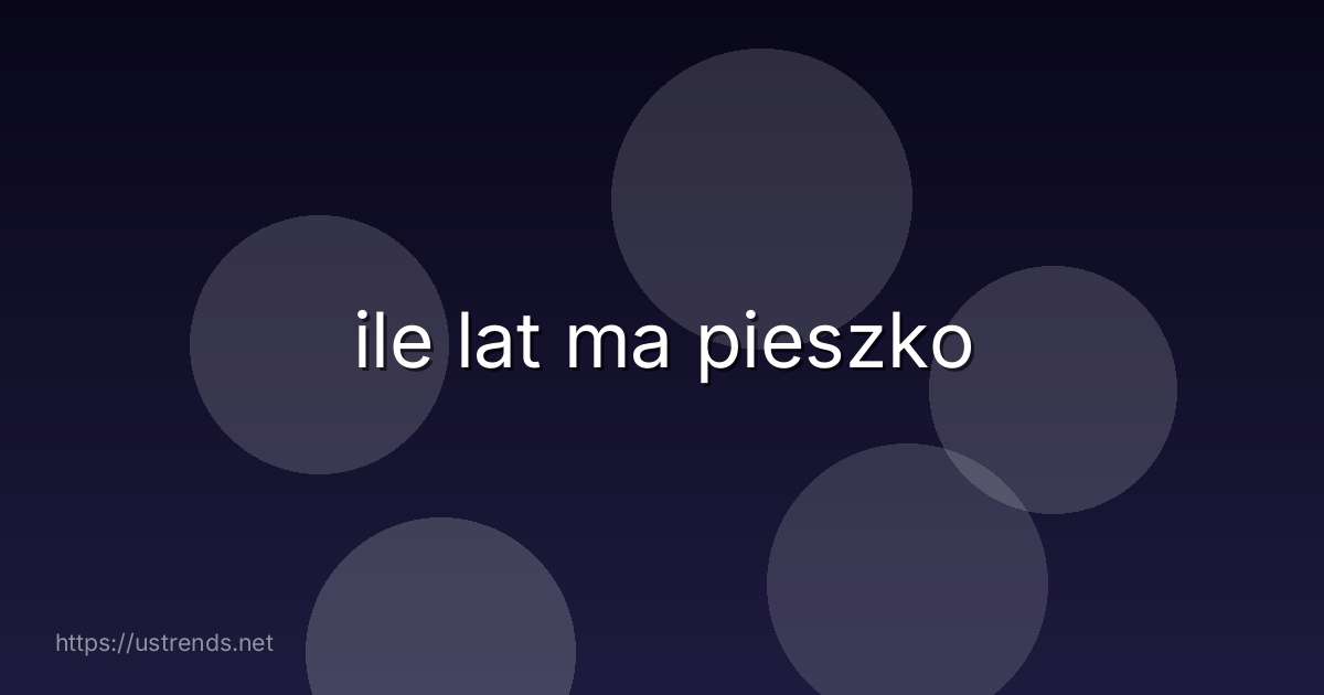 ile lat ma pieszko