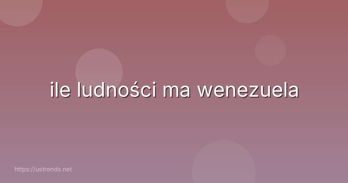 ile ludności ma wenezuela