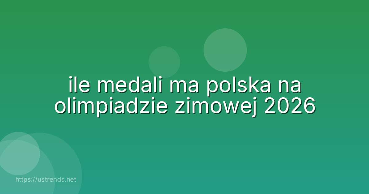 ile medali ma polska na olimpiadzie zimowej 2026
