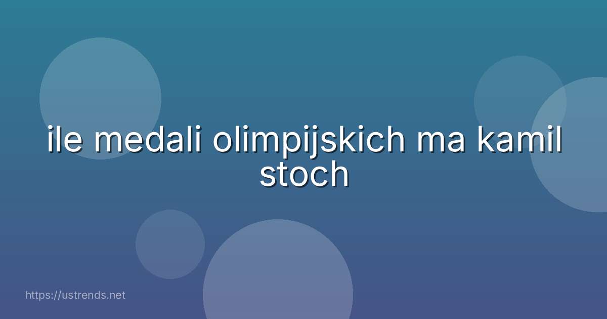 ile medali olimpijskich ma kamil stoch