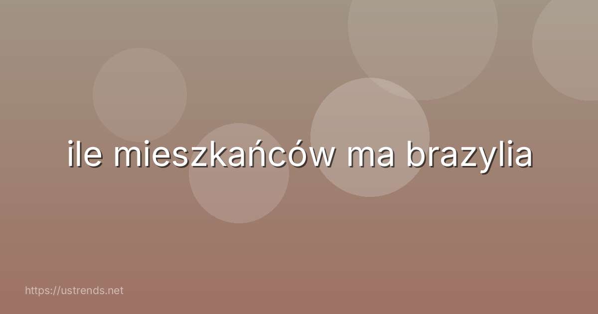 ile mieszkańców ma brazylia