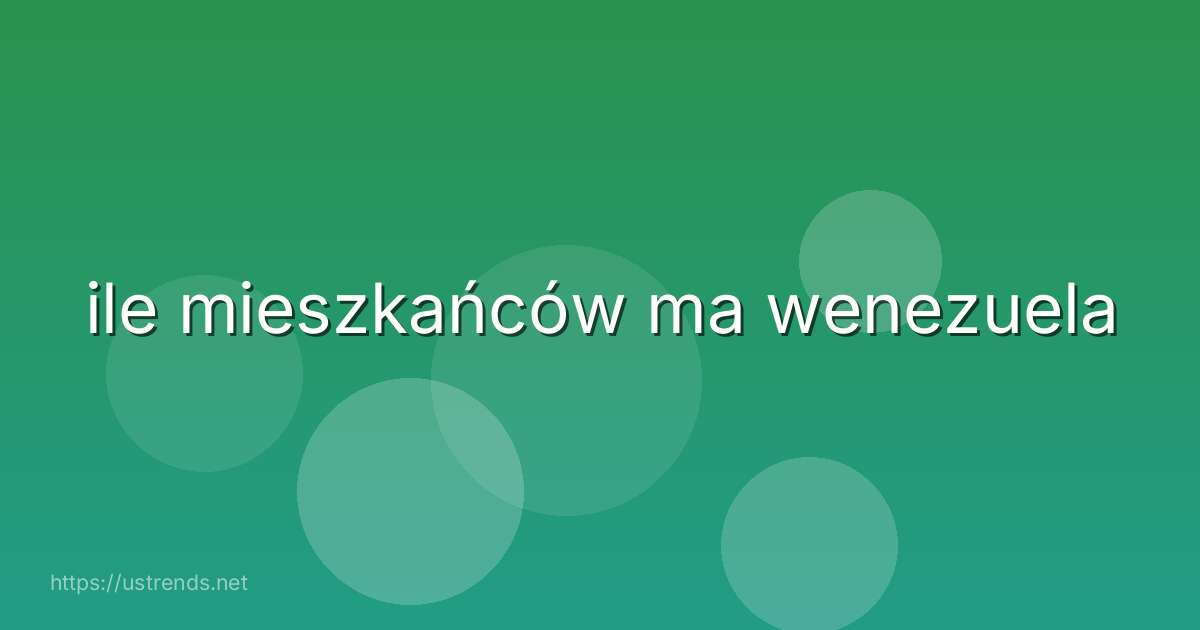 ile mieszkańców ma wenezuela