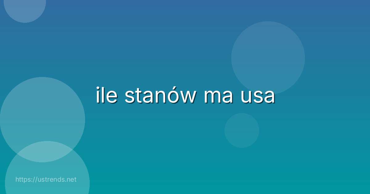 ile stanów ma usa