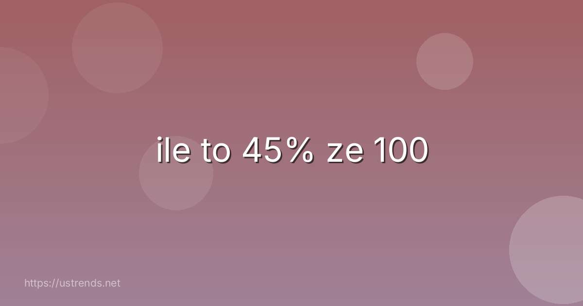 ile to 45% ze 100