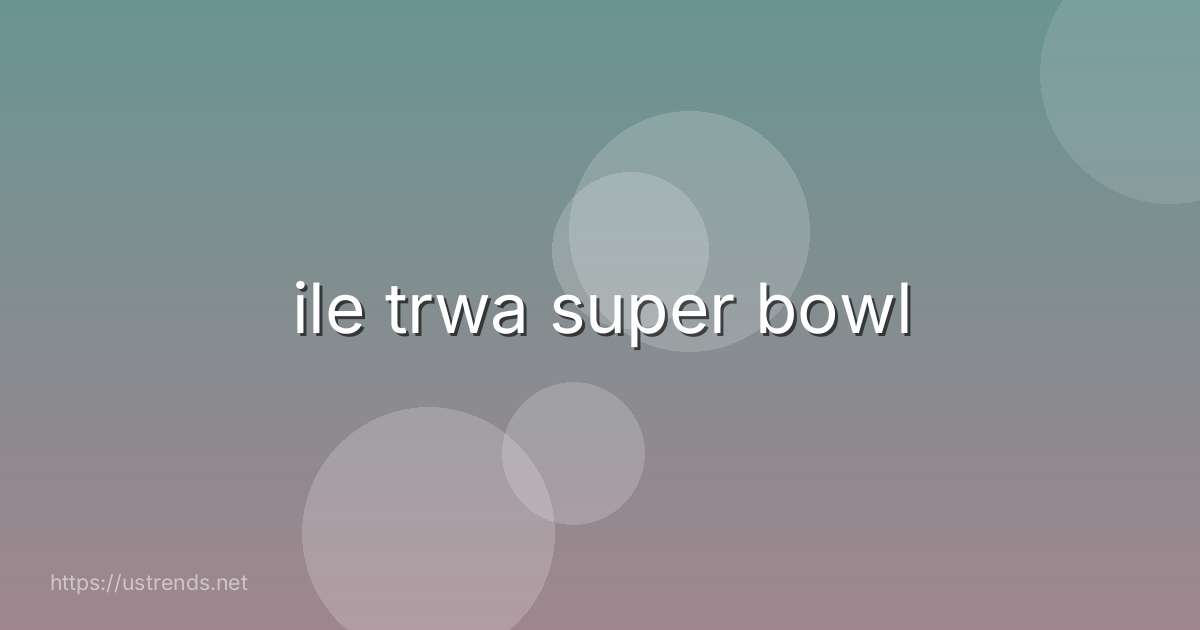 ile trwa super bowl