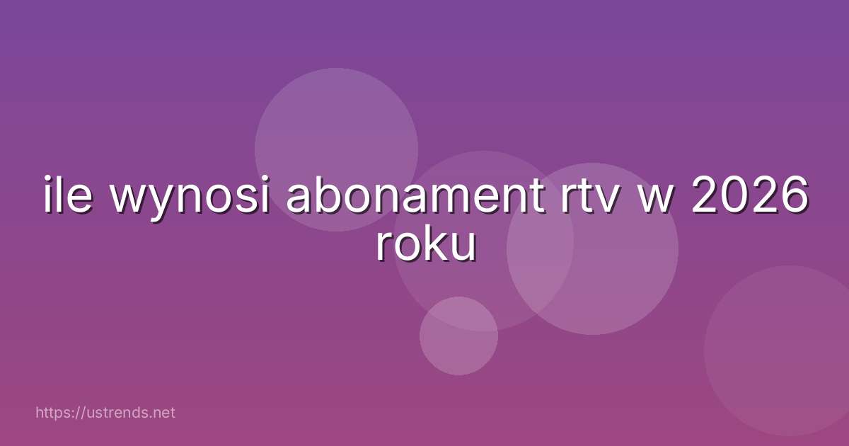ile wynosi abonament rtv w 2026 roku