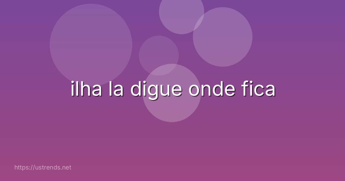 ilha la digue onde fica