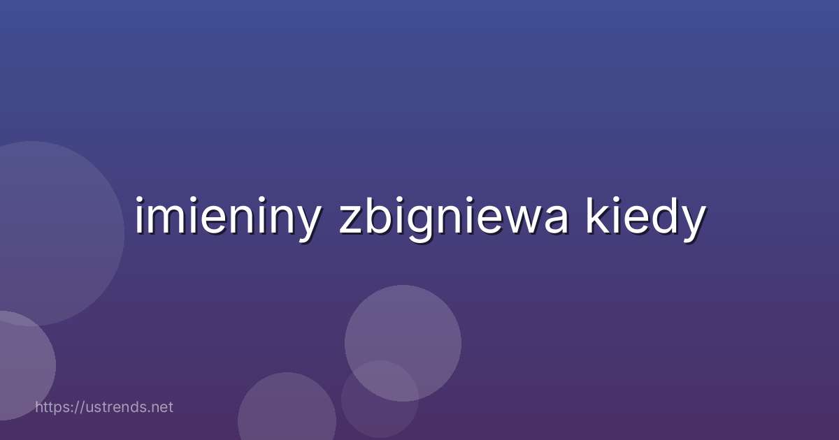 imieniny zbigniewa kiedy