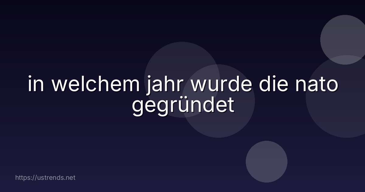 in welchem jahr wurde die nato gegründet