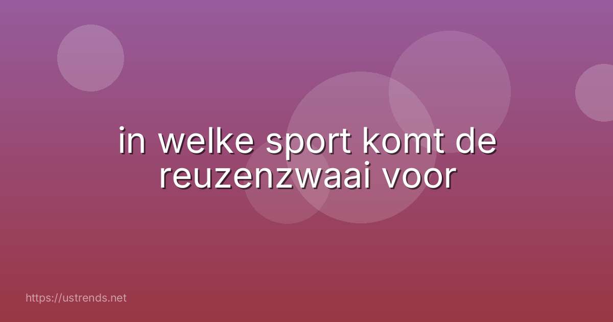 in welke sport komt de reuzenzwaai voor