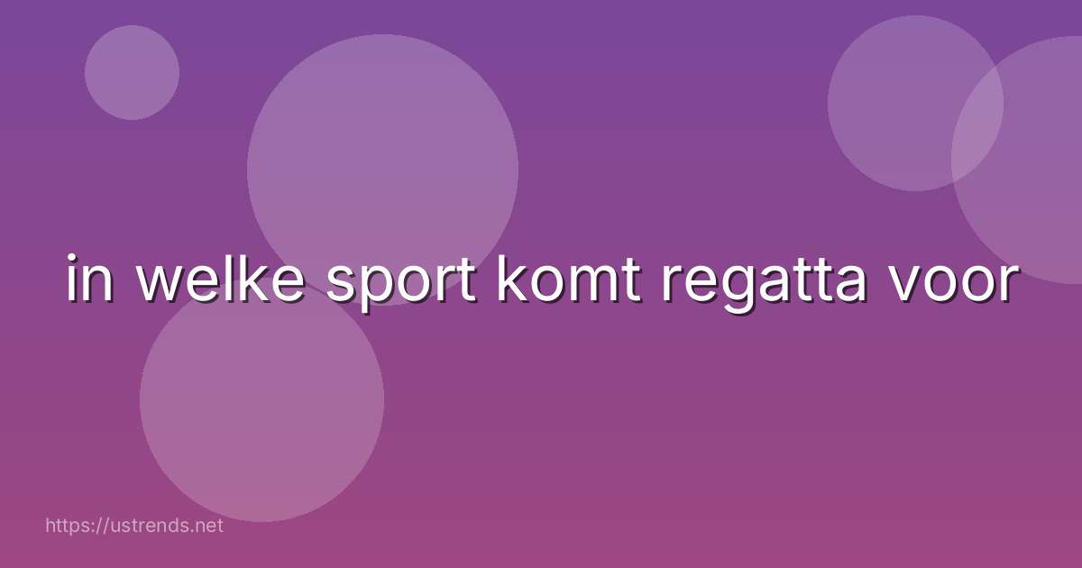 in welke sport komt regatta voor