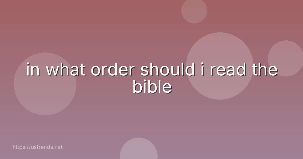 in what order should i read the bible