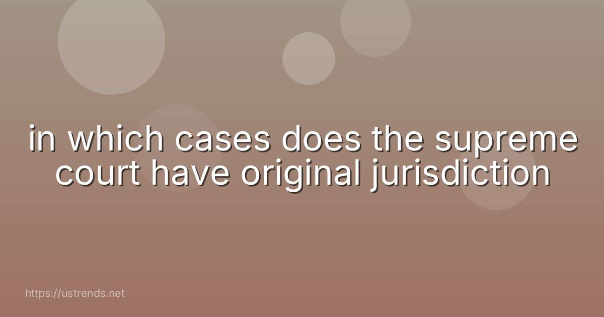 in which cases does the supreme court have original jurisdiction