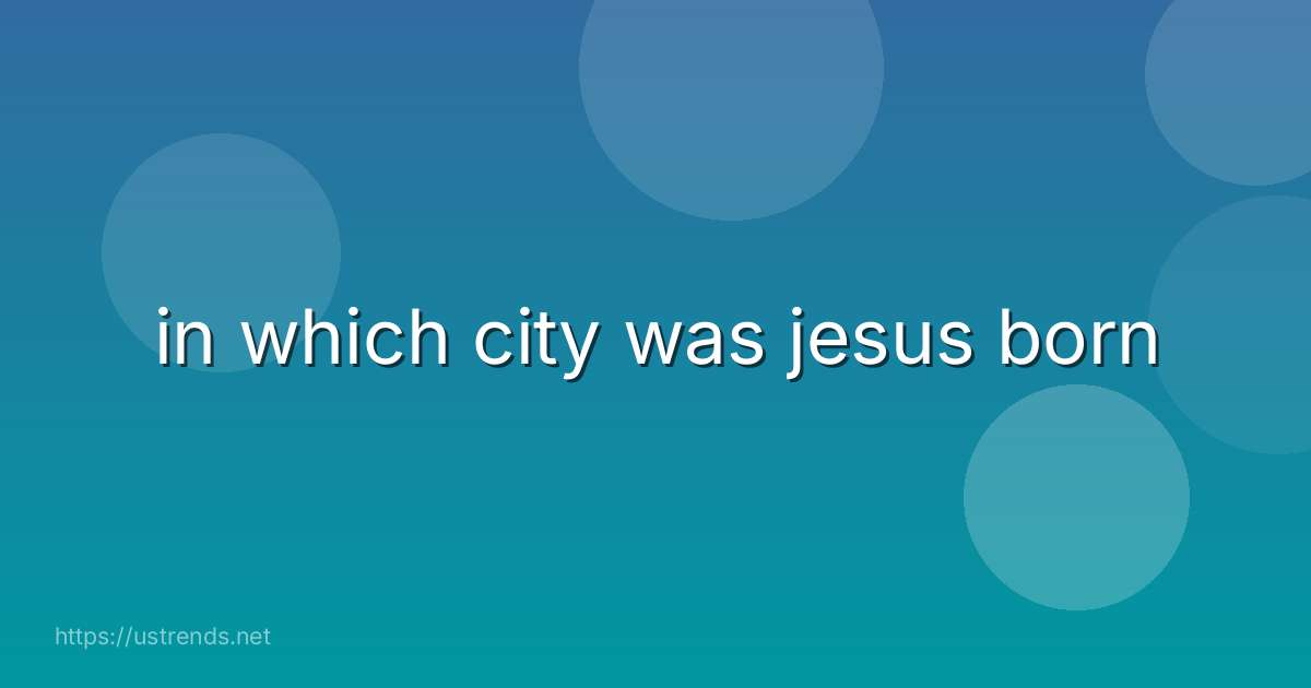 in which city was jesus born