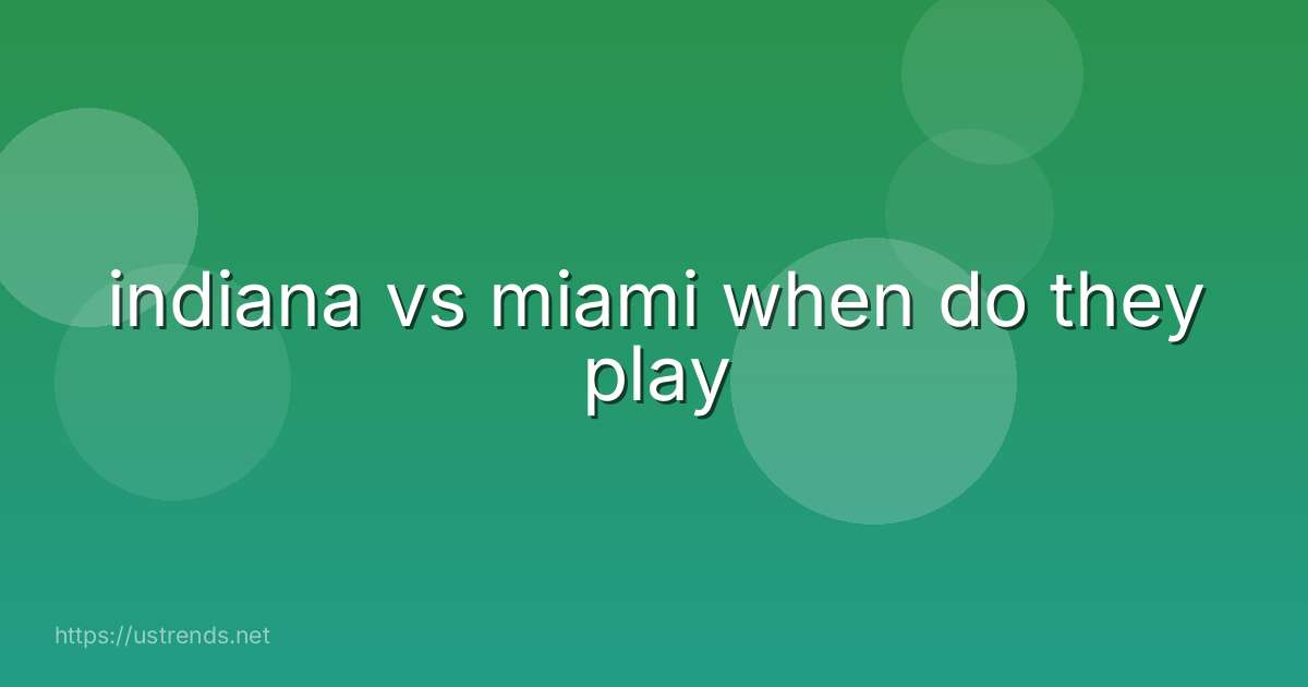 indiana vs miami when do they play