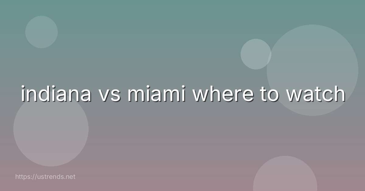 indiana vs miami where to watch