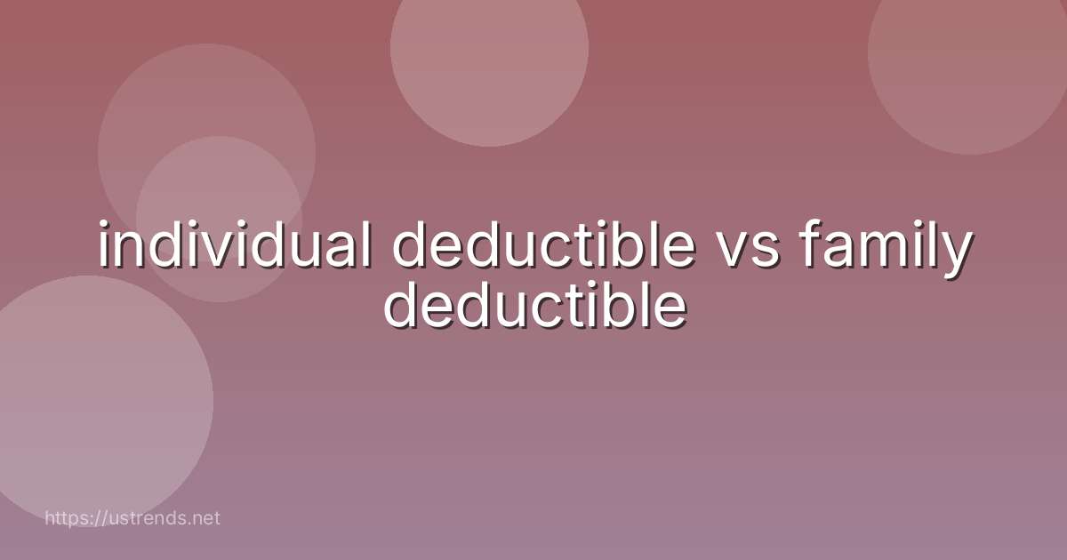 individual deductible vs family deductible