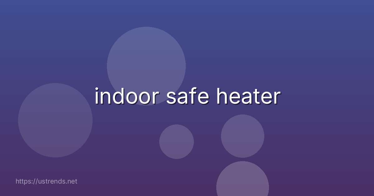 indoor safe heater