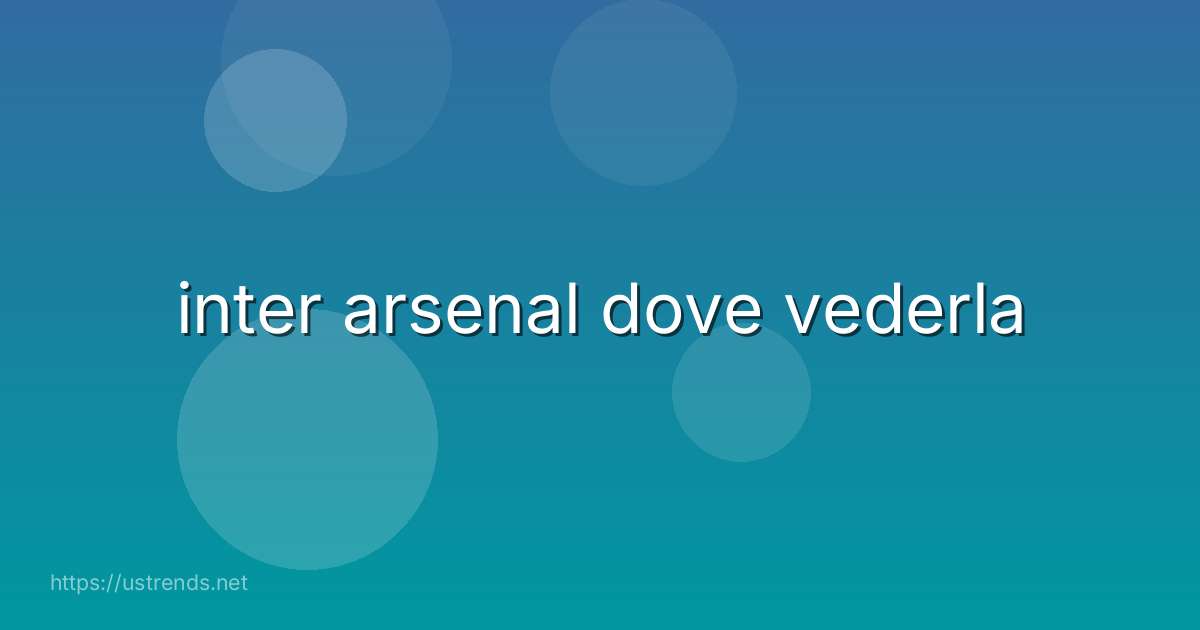 inter arsenal dove vederla