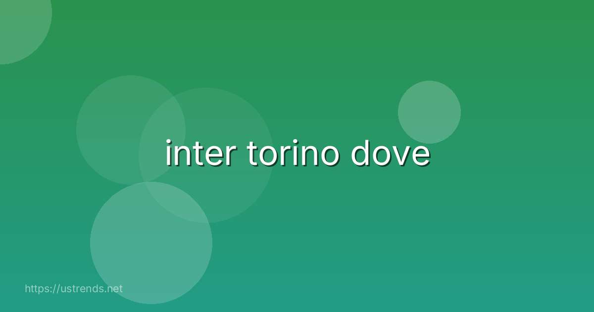 inter torino dove