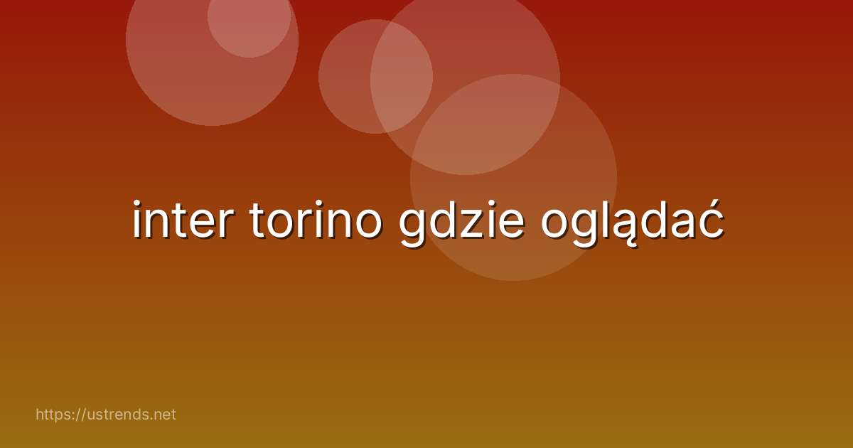 inter torino gdzie oglądać