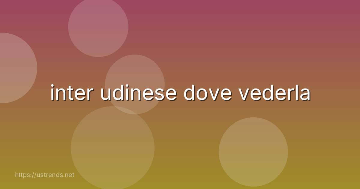inter udinese dove vederla
