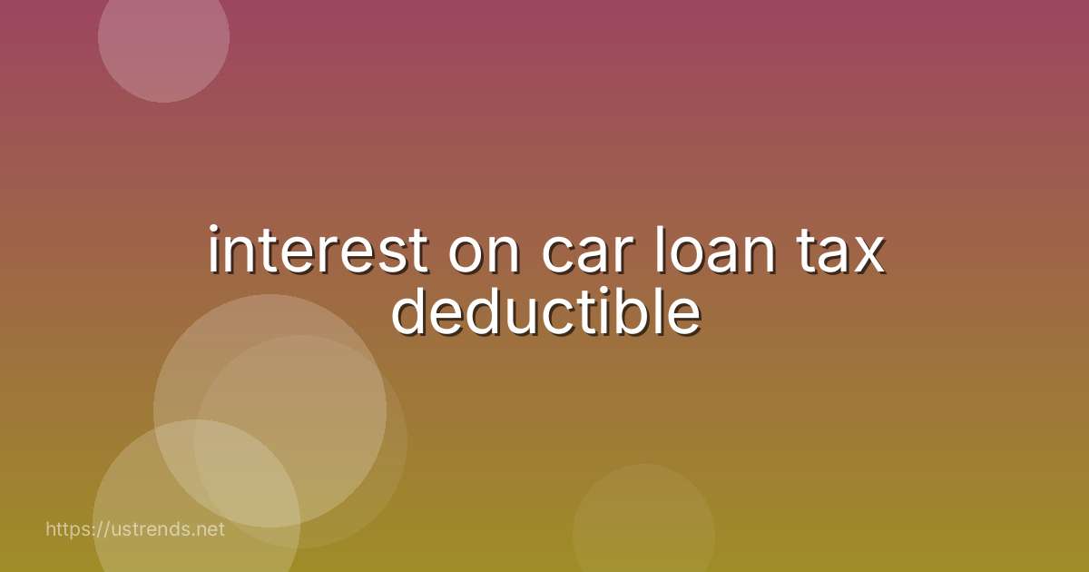 interest on car loan tax deductible