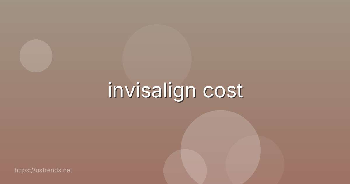 invisalign cost