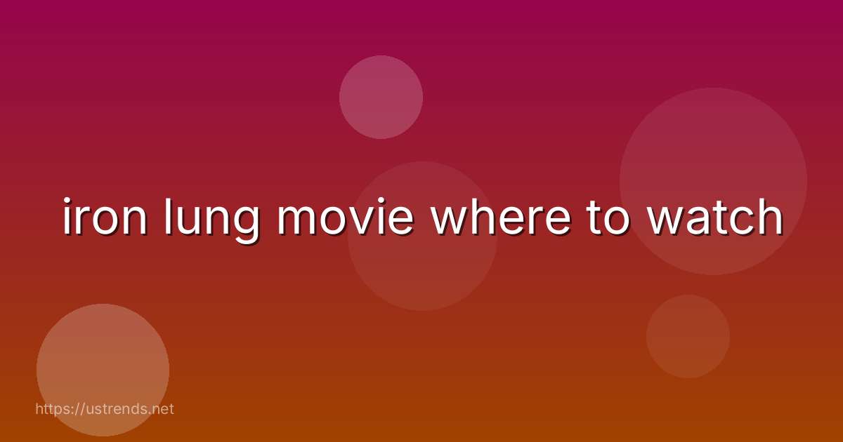 iron lung movie where to watch