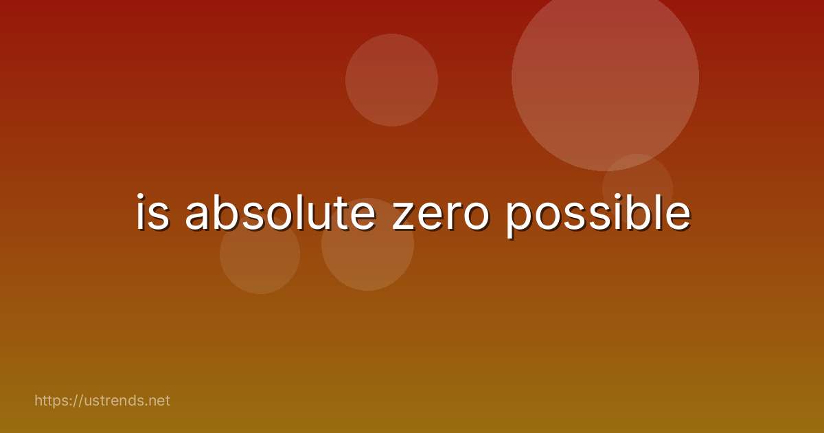 is absolute zero possible
