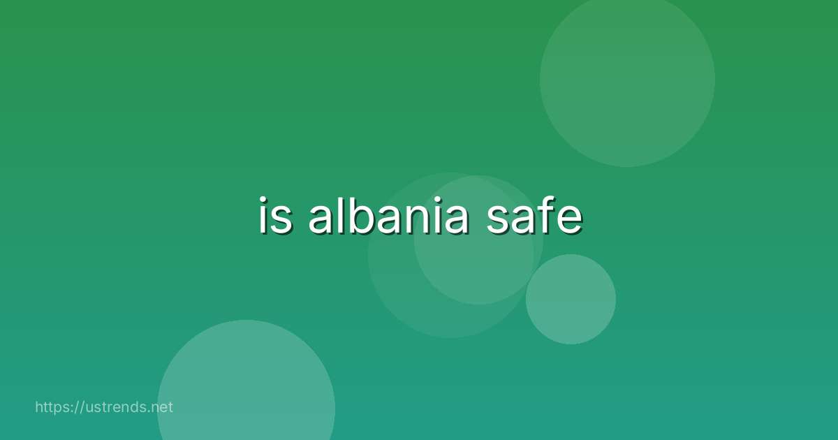 is albania safe