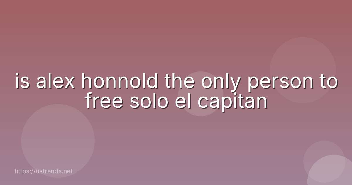 is alex honnold the only person to free solo el capitan