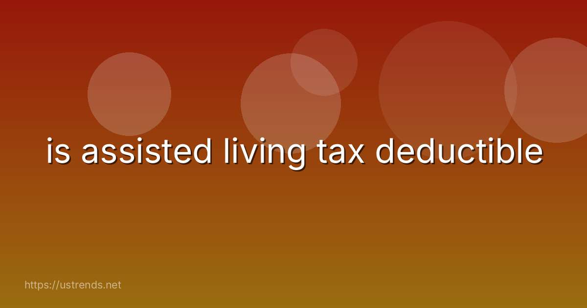 is assisted living tax deductible