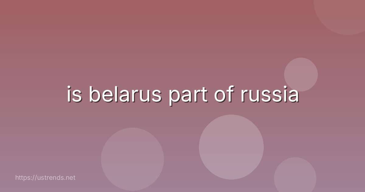 is belarus part of russia
