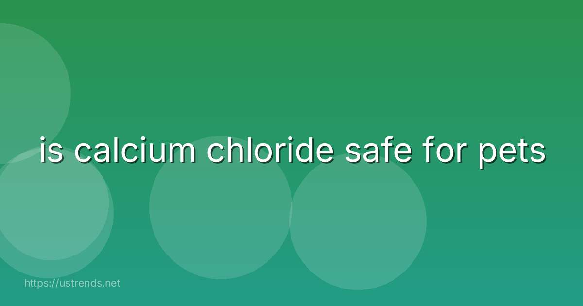 is calcium chloride safe for pets
