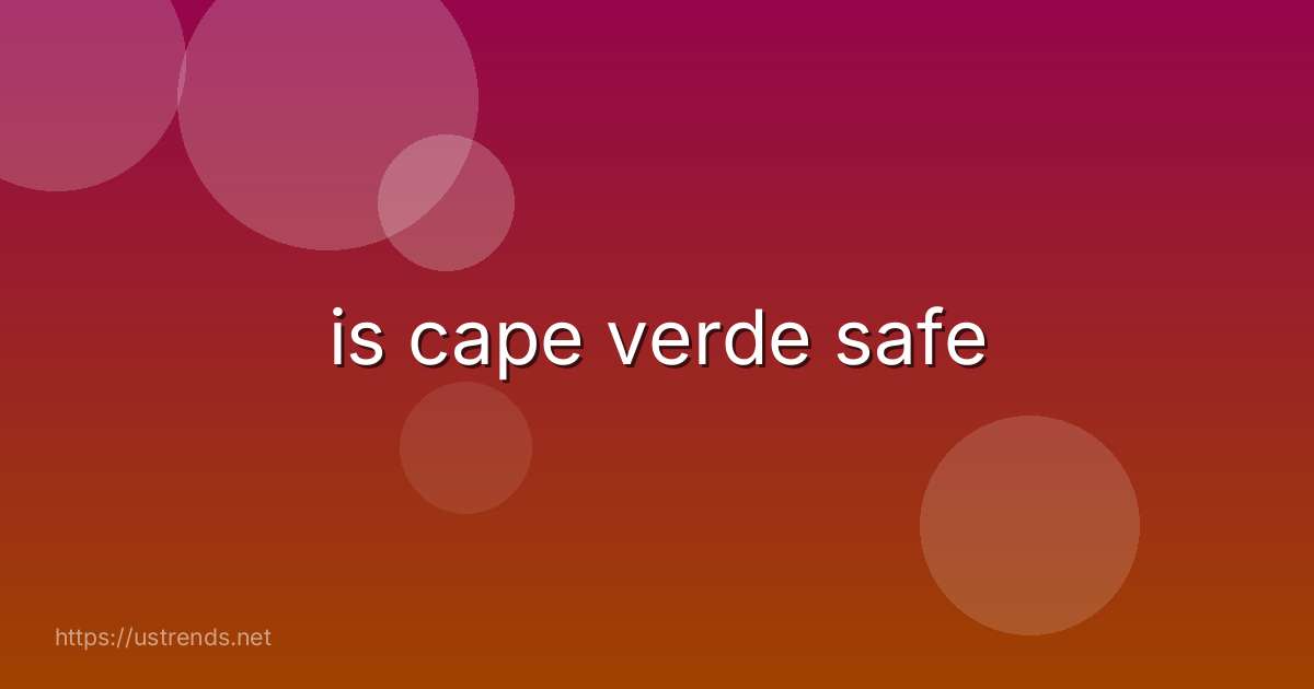 is cape verde safe