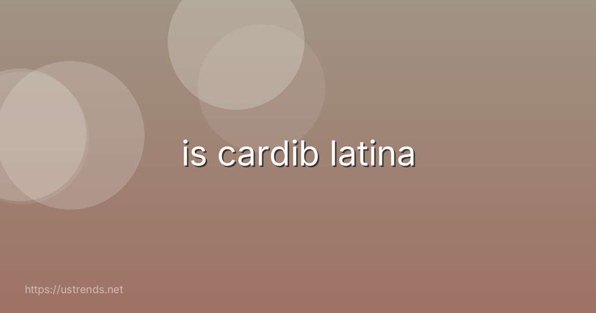 is cardib latina