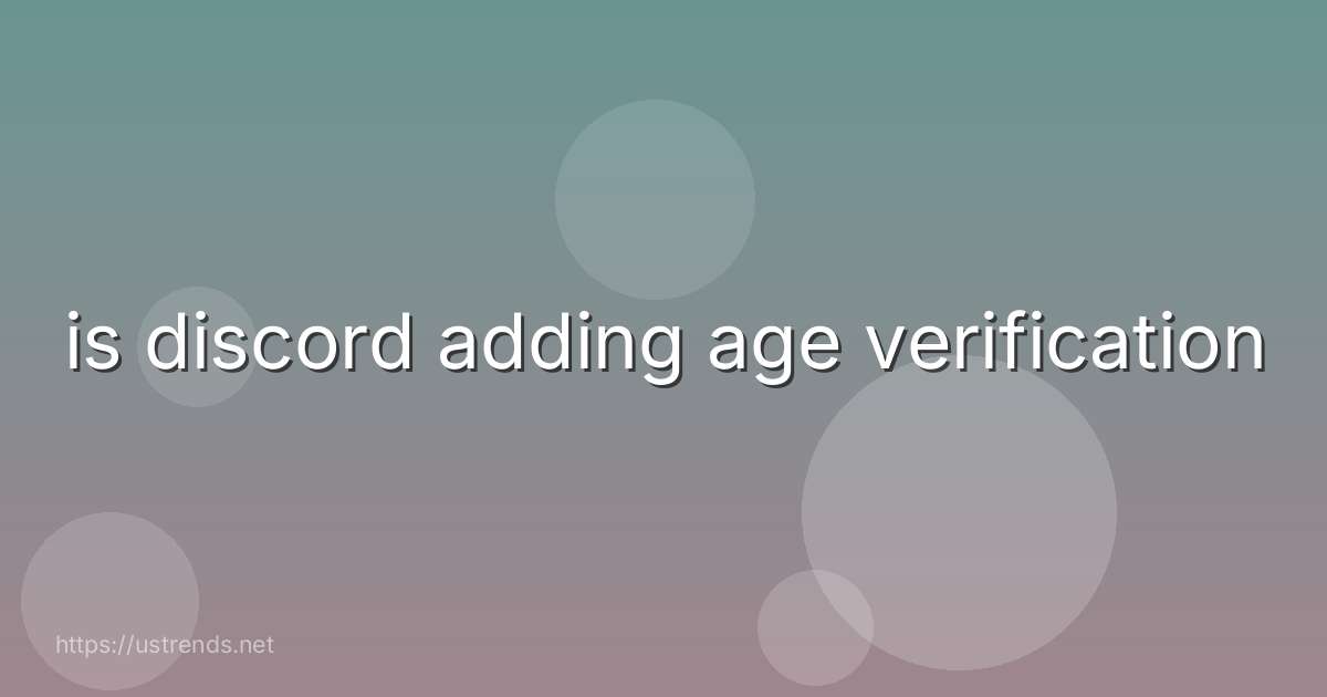 is discord adding age verification